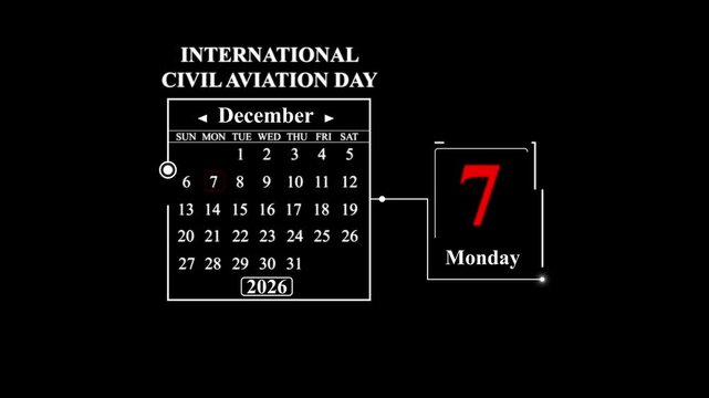 December 7th 2026 Monday International Civil Aviation Day. A very important date in the calendar. Signing a day on a calendar.
