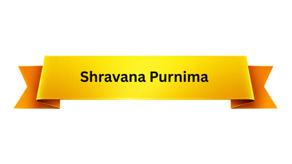 Shravana Purnima Golden Ribbon Banner , Hindu Full Moon Festival Typography Design, Traditional Indian Religious Celebration Poster Isolated on Minimal Background