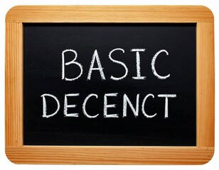 Obraz premium Wooden framed chalkboard with the words BASIC DECENCT written in white chalk.