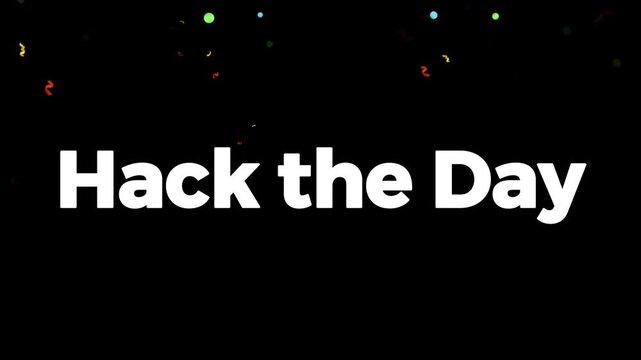 Dynamic animated motion graphic displays the bold white text hack the day against a dark background filled with falling colorful confetti and streamers.