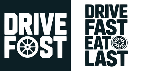 Two distinct graphic designs showcasing automotive themes with stylized text art featuring playful slogans like 'drive fast' and integrated wheel iconography perfect for apparel. © Vectyx