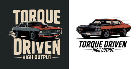 Dynamic illustration of a powerful classic American muscle car with a striking hood scoop, accompanied by custom 'Torque Driven High Output' typography and speed lines.