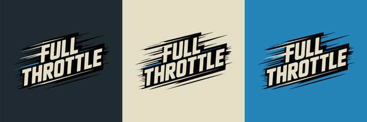 Dynamic vector illustration featuring the phrase full throttle in a bold, italicized font with speed lines, presented on three distinct solid colored backgrounds. © Vectyx