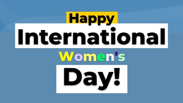 Animated text Happy International Womens Day on blue background Celebratory graphic for recognition and empowerment