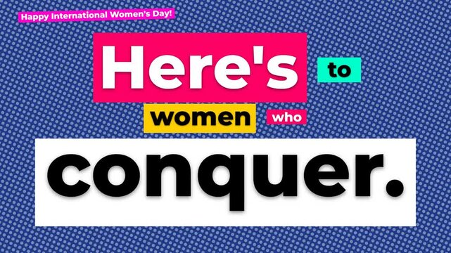 Vibrant graphic celebrates International Womens Day Heres to women who conquer Empowerment concept