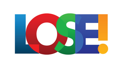 Obraz premium Lose Motivational Colorful Typography Text Design Bold Emotional Lettering