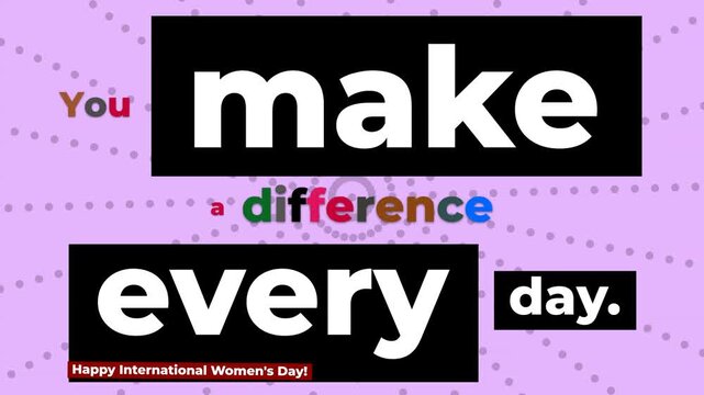 Dynamic text animation with You make a difference every day message on a dotted background celebrating International Womens Day