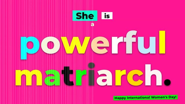 Colorful animated text She is a powerful matriarch on pink celebrating International Womens Day