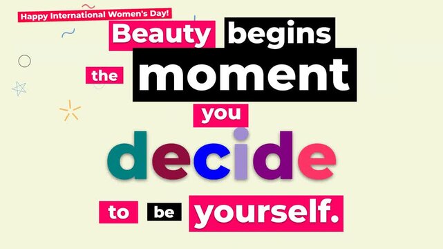 Animated quote for International Womens Day Beauty begins the moment you decide to be yourself Empowerment message