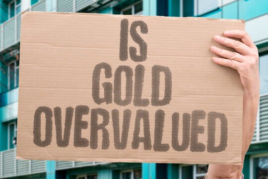 "Is Gold Overvalued" Some analysts believe gold is currently overvalued relative to real interest rates and growth. GOLD. OVERVALUE. ANALYST. RATE. REAL.