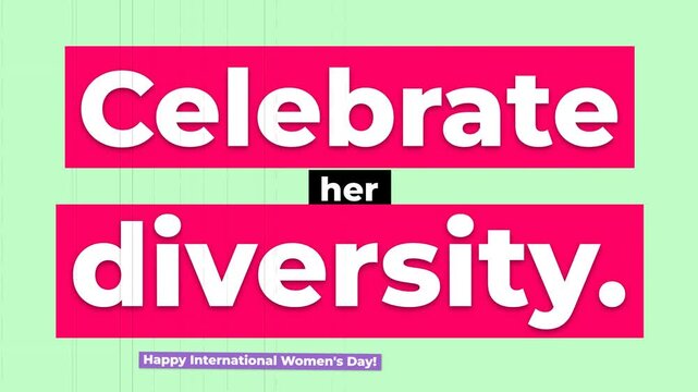 Animated text Celebrate her diversity for International Womens Day with a vibrant graphic background