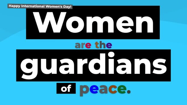 Dynamic text animation Women are the guardians of peace on blue for International Womens Day