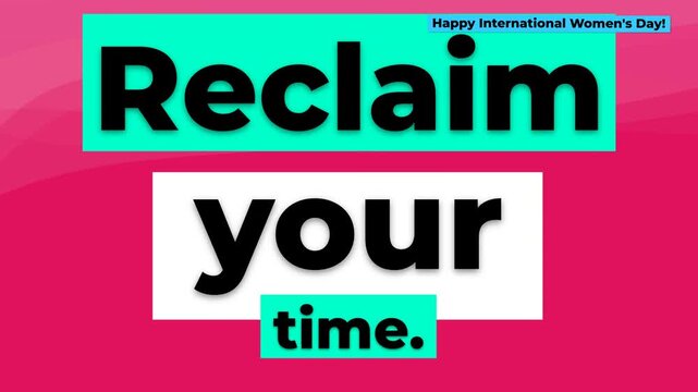 Happy International Womens Day Empowering graphic Reclaim your time for womens rights and selfcare