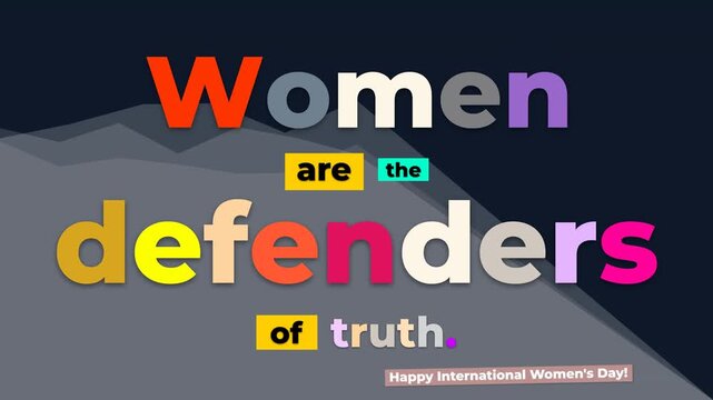 Vibrant graphic text supporting women Women are the defenders of truth International Womens Day message