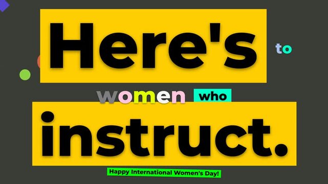 International Womens Day animated graphic with Heres to women who instruct celebrating empowerment