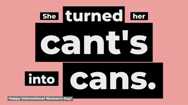 Inspirational text graphic She turned her cants into cans Happy International Womens Day message on pink background