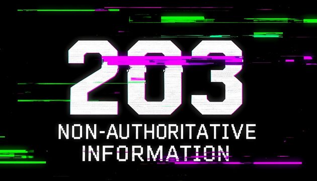 Digital glitch screen displaying 203 Non Authoritative Information HTTP status code with neon distortion on dark background wallpaper