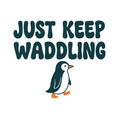 Naklejka premium A cute cartoon penguin with motivational text to keep going tshirt design