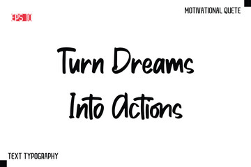 Fototapeta premium Turn Dreams Into Actions -Motivational saying Stylish Text Calligraphy Vector