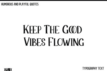 Fototapeta premium Keep The Good Vibes Flowing -Humorous and Fun Artwork Retro Typography Vector Quote