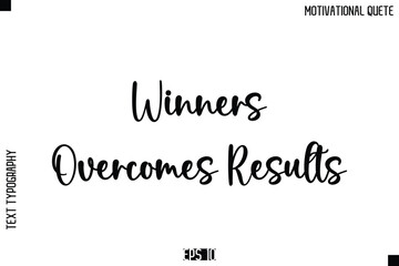 Fototapeta premium Winners Overcomes Results -Inspirational Quote Vector Modern Cursive Text Typography Lettering