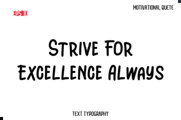 Fototapeta premium Strive For Excellence Always -Motivational saying Stylish Cursive Text Calligraphy Vector