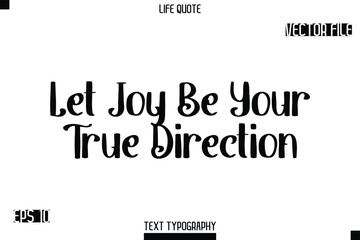 Fototapeta premium Let Joy Be Your True Direction -Modern Aesthetic Life Quotes Bold Retro Style Typography Vector Text Sign