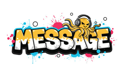 Fototapeta premium Vibrant graffiti-style message text with a cute yellow octopus wearing headphones and colorful ink splatters on a white background.