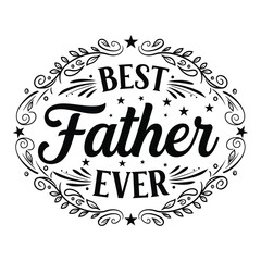 Obraz premium Best father ever inspirational graphic design for father's day gift ideas and family celebrations