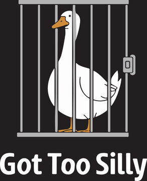 Goose Got too silly Svg