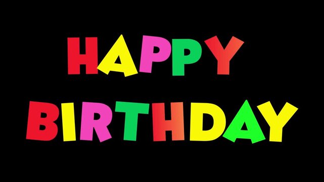 A vibrant "HAPPY BIRTHDAY" message in multi-colored, glowing script on a black background. Each letter shines with a unique, cheerful hue.

