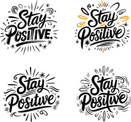 Stay positive hand lettering typography quote vector illustration