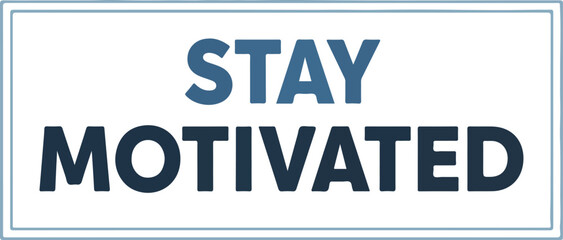 Obraz premium Stay Motivated Unlock Your Potential and Achieve Your Goals with This Inspiring Message