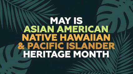 Obraz premium Asian American Native Hawaiian and Pacific Islander Heritage Month is prominently displayed with decorative tropical leaves on a dark background.