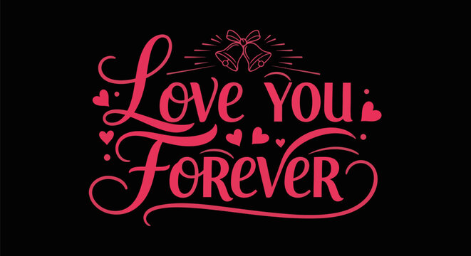Love forever typography design on black
