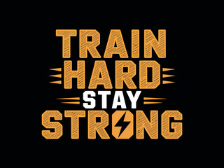 Obraz premium Motivational Fitness Quote Train Hard Stay Strong Typography Design