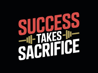 Obraz premium Motivational Quote Success Takes Sacrifice Fitness Gym Typography