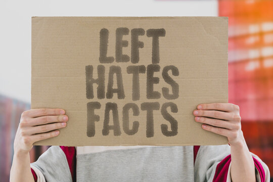"Left Hates Facts" The radical left consistently rejects factual data that contradicts its core ideology. LEFTIST. IDEOLOGY. FACTS. RADICAL. CENSORSHIP.