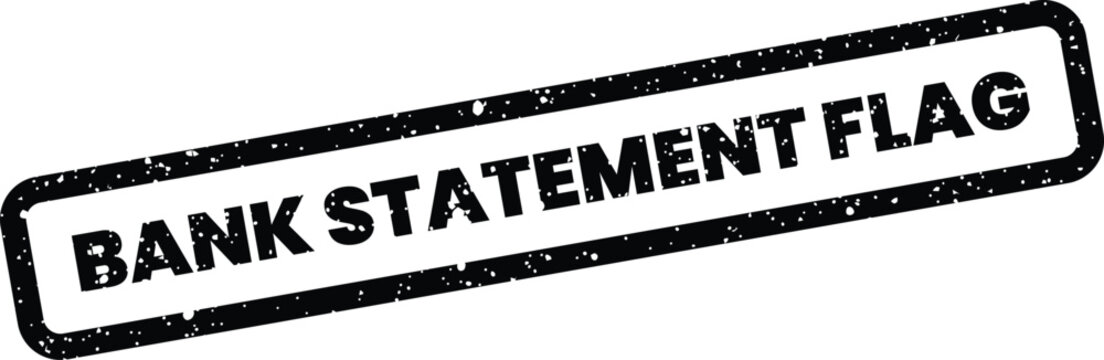 Grunge style rectangular stamp displaying BANK STATEMENT FLAG for marking important financial transactions or alerts