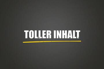 Toller Inhalt (Great content) - A blackboard with white text. © lhphotos