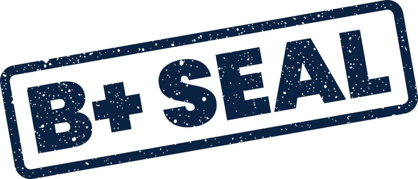Grunge textured B+ SEAL stamp with bold lettering representing official certification and approval mark