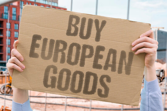 "Buy European Goods" Consumers are choosing locally made European products to support their own economy. EUROPE. BUYSLOCAL. ECONOMY. PRODUCTS. SUPPORT.