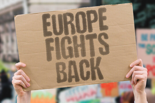 "Europe Fights Back" European nations are beginning to push back against foreign threats and internal pressure. EUROPE. DEFENSE. SECURITY. THREAT. RESPONSE.