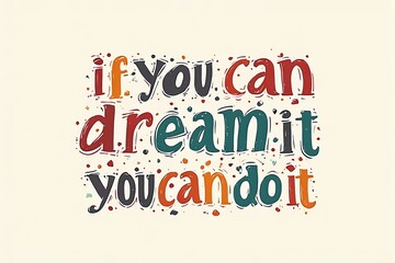 Obraz premium if you can dream it you can do it aesthetic typography motivational quote design for print