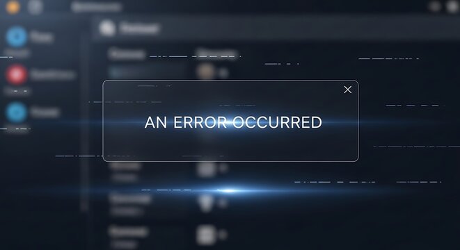An error occurred message on a blurred computer screen with digital effects