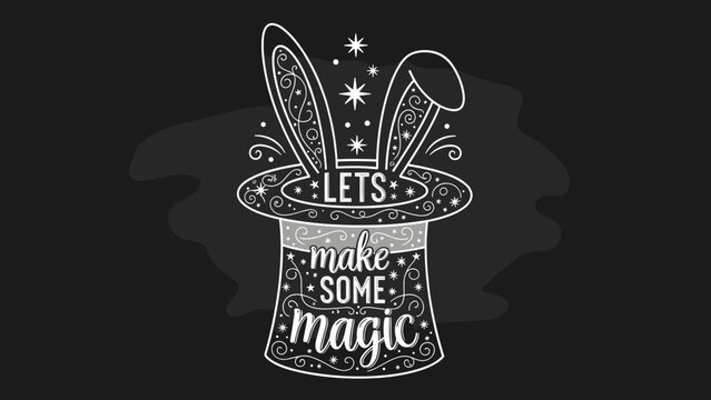 Vintage style chalkboard illustration of a magic top hat with rabbit ears and inspirational text that says lets make some magic together.