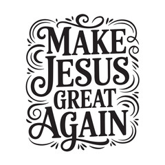 Fototapeta premium Make Jesus Great Again. Vector Design Isolated on White Background