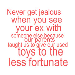 Fototapeta premium Humorous and sassy quote about ex-partners and jealousy. Minimalist red text typography on a clean white background, perfect for social media posts or cards.