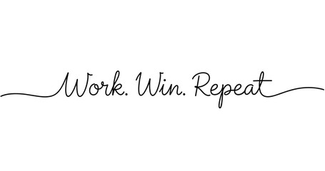 Obraz premium Inspirational quote in elegant script: work. win. repeat.. No editable strokes