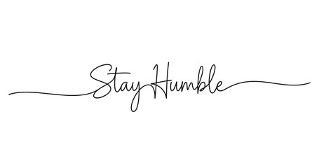 Obraz premium Elegant script calligraphy of 'stay humble' inspirational quote. No editable strokes
